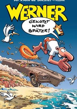 Werner - Gekotzt wird später!