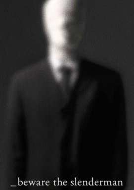 Beware the Slenderman